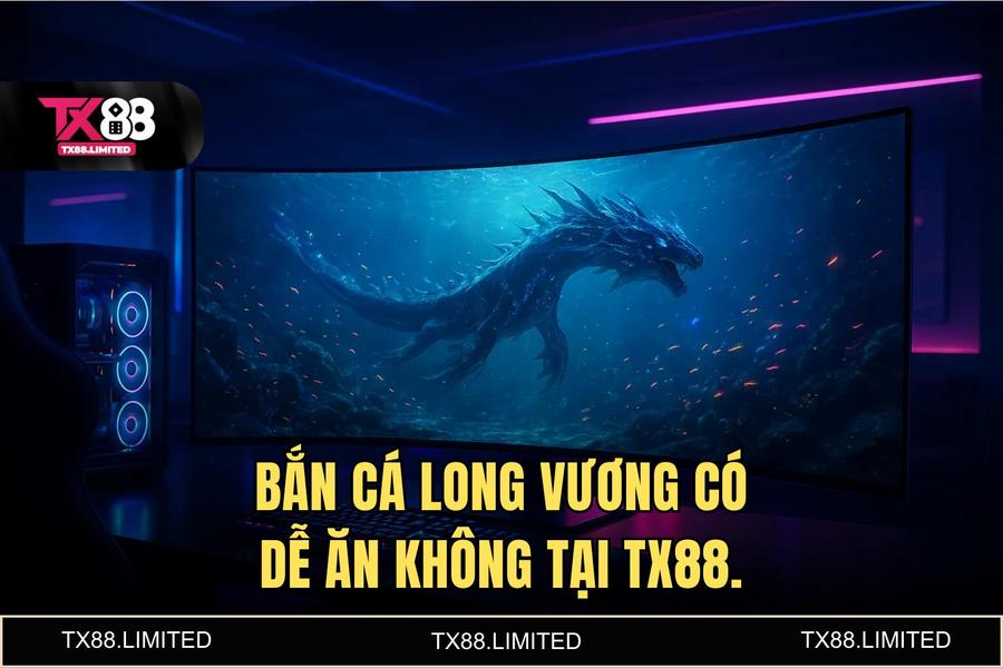 Sức hấp dẫn khó cưỡng của 'bắn cá long vương có dễ ăn không' phiên bản 2026 tại TX88